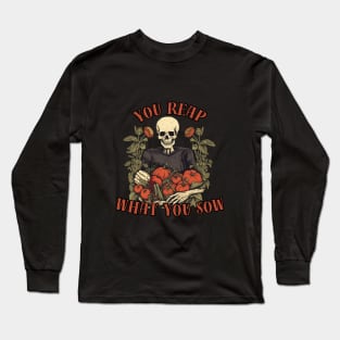 You reap what You sow, motivational Long Sleeve T-Shirt